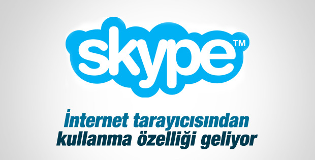 Skype artık internet tarayıcısından da kullanılabilecek
